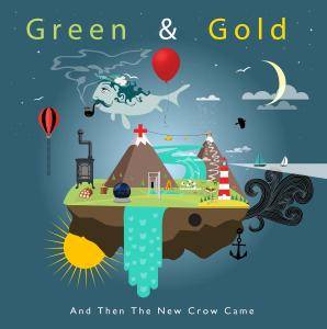 Green & Gold - And Then The New Crow Came (2016)