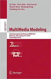 MultiMedia Modeling: 22nd International Conference, MMM 2016, Miami, FL, USA, January 4-6, 2016 [Repost]
