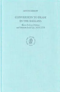 Conversion to Islam in the Balkans: Kisve Bahas Petitions and Ottoman Social Life, 1670-1730