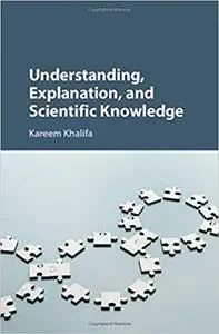 Understanding, Explanation, and Scientific Knowledge