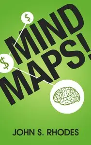 Mind Maps: How to Improve Memory, Write Smarter, Plan Better, Think Faster, and Make More Money