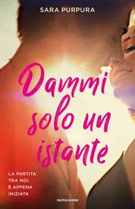 Sara Purpura - Dammi solo un istante. La storia di Liam e Bre. Vol. 1