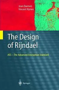 The Design of Rijndael: AES - The Advanced Encryption Standard (Information Security and Cryptography) [Repost]