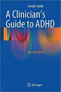 A Clinician’s Guide to ADHD: Second Edition Ed 2