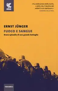 Ernst Junger - Fuoco e sangue. Breve episodio di una grande battaglia (Repost)