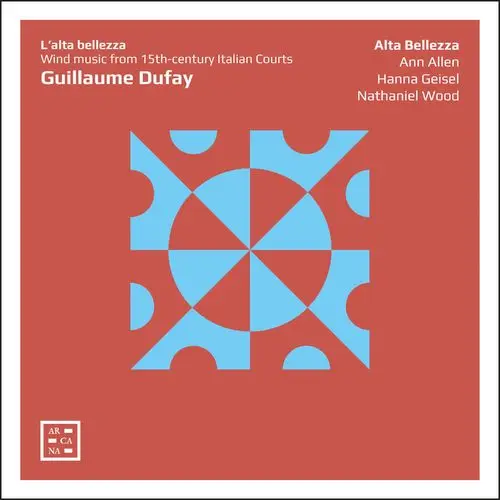 Alta Bellezza - Dufay: L'alta bellezza (2021)