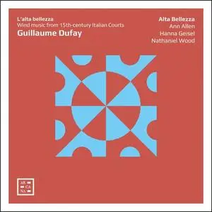 Alta Bellezza - Dufay: L'alta bellezza (2021)