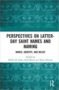 Perspectives on Latter-day Saint Names and Naming: Names, Identity, and Belief