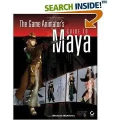 The Game Animator's Guide to Maya