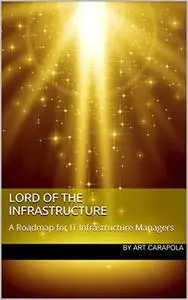 Lord of the Infrastructure: A Roadmap for IT Infrastructure Managers