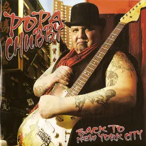 Popa Chubby -  Back To New York City (2011)