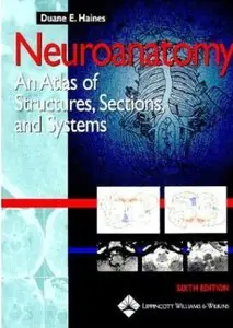 Neuroanatomy: An Atlas of Structures, Sections, and Systems by Duane E. Haines PhD[Repost]