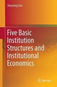 Five Basic Institution Structures and Institutional Economics