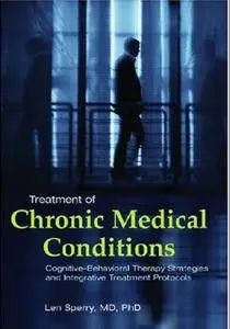 Treatment of Chronic Medical Conditions: Cognitive-Behavioral Therapy Strategies and Integrative Treatment Protocols