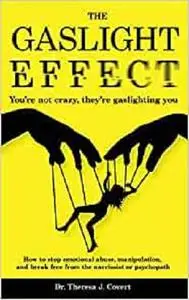 The Gaslight Effect: You're not crazy, they're gaslighting you - How to stop emotional abuse, manipulation