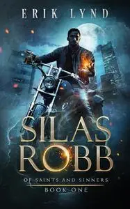 «Silas Robb: Of Saints and Sinners» by Erik Lynd