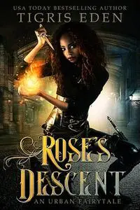 «Rose's Descent» by Tigris Eden