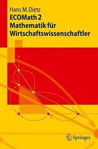 ECOMath 2 Mathematik für Wirtschaftswissenschaftler  [Repost]