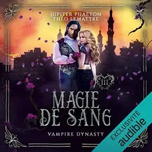 Jupiter Phaeton, Théo Lemattre, "Vampire Dynasty, tome 3 : Magie de sang"