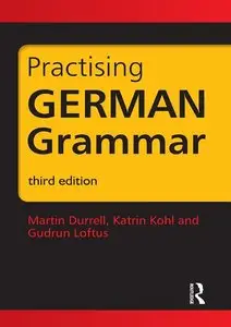 Martin Durrell, Katrin Kohl, Gudrun Loftus, "German Grammar Pack: Practising German Grammar", 3 ed