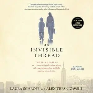 «An Invisible Thread: The True Story of an 11-Year-Old Panhandler, a Busy Sales Executive, and an Unlikely Meeting with