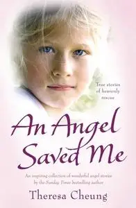 «An Angel Saved Me» by Theresa Cheung