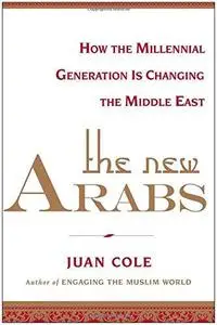 The New Arabs: How the Millennial Generation is Changing the Middle East