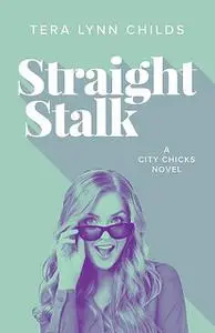 «Straight Stalk» by Tera Lynn Childs