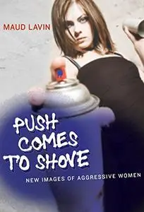 Push Comes to Shove: New Images of Aggressive Women