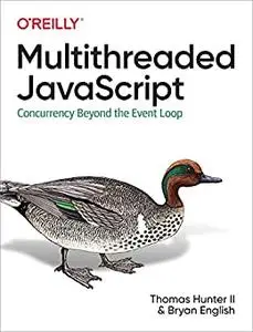 Multithreaded Javascript: Concurrency Beyond the Event Loop