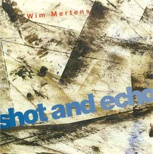 Wim Mertens - Shot And Echo (1993) {Materiali Sonori MASO CD 90047}