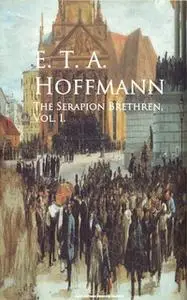 «The Serapion Brethren I» by E.T.A. Hoffmann