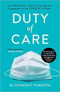 Duty of Care: One NHS Doctor’s Story of Courage and Compassion on the COVID-19 Frontline