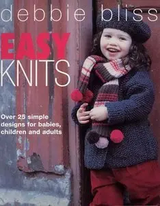 Easy Knits: Over 25 Simple Designs for Babies, Children and Adults