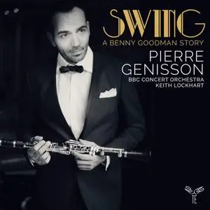 Pierre Génisson, BBC Concert Orchestra & Keith Lockhart - Swing: a Benny Goodman Story (2020)