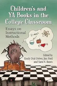 Children's and YA Books in the College Classroom: Essays on Instructional Methods