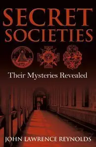 Secret Societies: Their Mysteries Revealed (Repost)