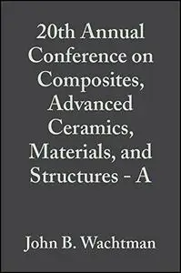 Proceedings of the 20th Annual Conference on Composites, Advanced Ceramics, Materials, and Structures - A: Ceramic Engineering