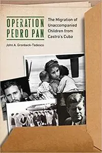 Operation Pedro Pan: The Migration of Unaccompanied Children from Castro's Cuba