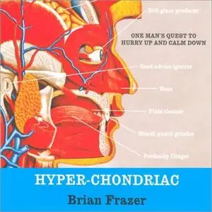 Hyper-Chondriac: One Man's Quest to Hurry Up and Calm Down [Audiobook]