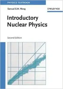 Introductory Nuclear Physics by Samuel S. M. Wong 