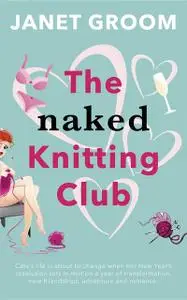 «The Naked Knitting Club» by Janet Groom