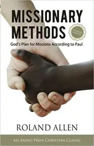 Missionary Methods: God's Plan for Missions According to Paul Ed 3