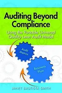 Auditing Beyond Compliance: Using the Portable Universal Quality Lean Audit Model