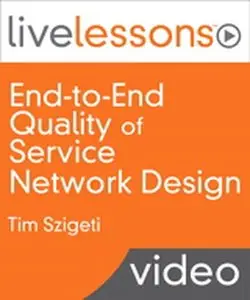 Livelessons - End-to-end Quality Of Service Network Design