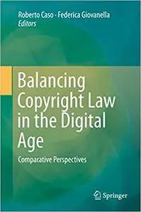 Balancing Copyright Law in the Digital Age: Comparative Perspectives (Repost)