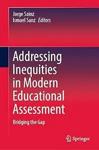 Addressing Inequities in Modern Educational Assessment: Bridging the Gap