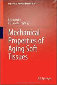 Mechanical Properties of Aging Soft Tissues (Engineering Materials and Processes) (Repost)