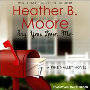 «Say You Love Me» by Heather B. Moore