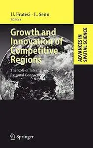 Growth and Innovation of Competitive Regions: The Role of Internal and External Connections